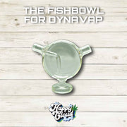 THE FISHBOWL FOR DYNAVAP